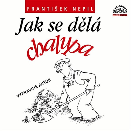 Audiokniha Jak se dělá chalupa - František Nepil, František Nepil