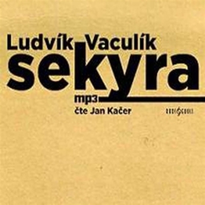 Audiokniha Sekyra - čte Jan Kačer, režie Pavel Linhart, Ludvík Vaculík