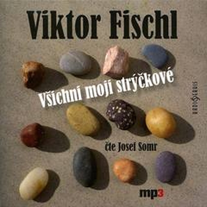 Audiokniha Všichni moji strýčkové - Josef Somr, Viktor Fischl