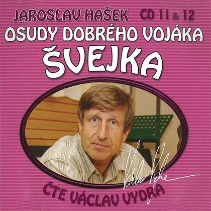 Audiokniha Osudy dobrého vojáka Švejka CD 11 & 12 - Václav Vydra, Jaroslav Hašek