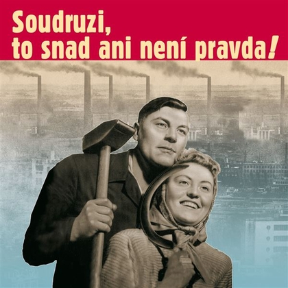 Audiokniha Soudruzi, to snad ani není pravda - Vlastislav Antonín Vipler, František Halas