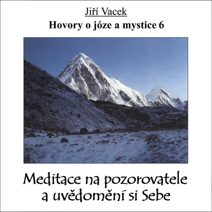Audiokniha Hovory o józe a mystice č. 6 - Jiří Vacek, Jiří Vacek