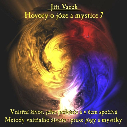 Audiokniha Hovory o józe a mystice č. 7 - Jiří Vacek, Jiří Vacek