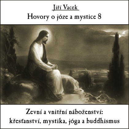 Audiokniha Hovory o józe a mystice č. 8 - Jiří Vacek, Jiří Vacek