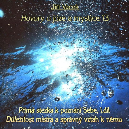Audiokniha Hovory o józe a mystice č. 13 - Jiří Vacek, Jiří Vacek