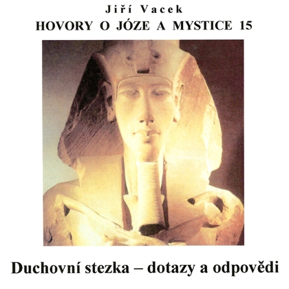Audiokniha Hovory o józe a mystice č. 15 - Jiří Vacek, Jiří Vacek
