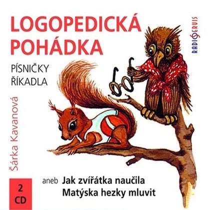 Audiokniha Logopedická pohádka aneb Jak zvířátka naučila Matýska hezky mluvit - Tomáš Kobr, Šárka Kavanová