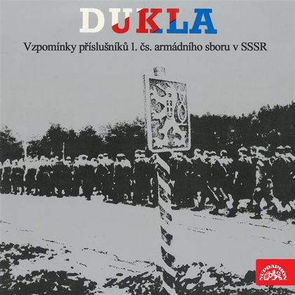 Audiokniha Dukla. Vzpomínky příslušníků 1.čs.armádního sboru v SSSR - Různí, Různí