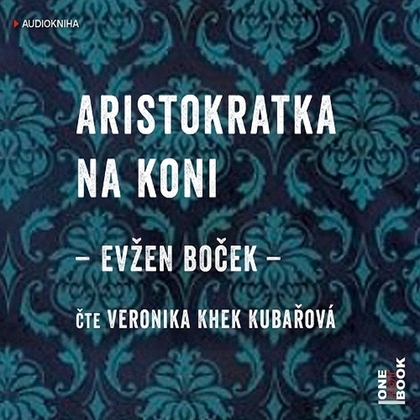 Audiokniha Aristokratka na koni - Veronika Khek Kubařová, Evžen Boček