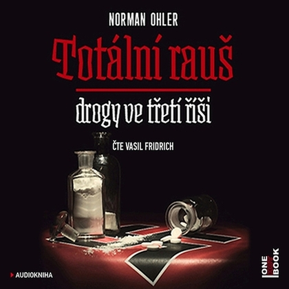 Audiokniha Totální rauš - Vasil Fridrich, Norman Ohler