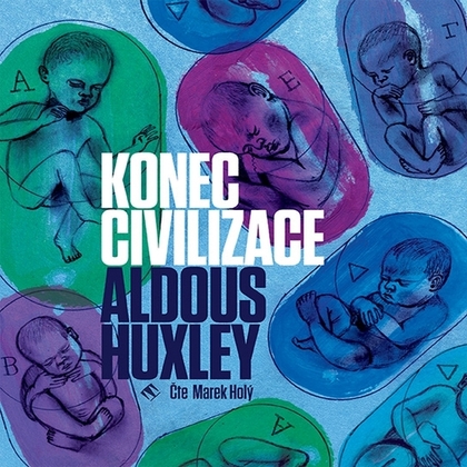 Audiokniha Konec civilizace - Marek Holý, Aldous Huxley