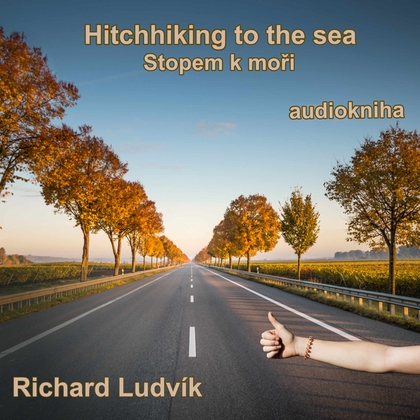 Audiokniha Hitchhiking to the sea (Stopem k moři) - Richard Ludvík, Richard Ludvík