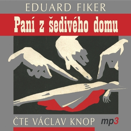 Audiokniha Paní z šedivého domu - Václav Knop, Eduard Fiker