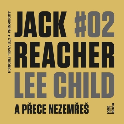 Audiokniha Jack Reacher: A přece nezemřeš - Vasil Fridrich, Lee Child