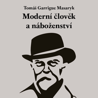 Audiokniha Moderní člověk a náboženství - Martin Dusbaba, Tomáš Garrigue Masaryk