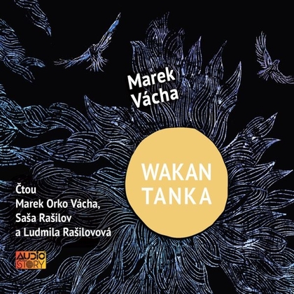 Audiokniha Wakan Tanka - Saša Rašilov, Marek Orko Vácha, Ludmila Rašilovová, Marek Orko Vácha