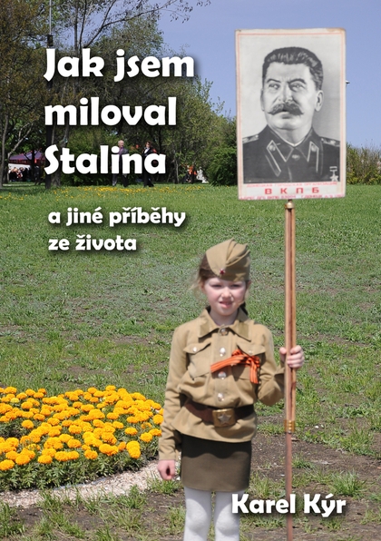 E-kniha Jak jsem miloval Stalina - Karel Kýr