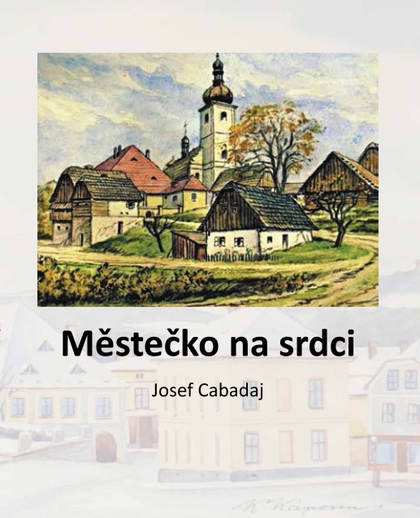 E-kniha Městečko na srdci - Josef Cabadaj