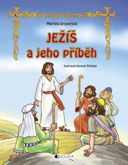 E-kniha Ježiš a jeho príbeh - Antonín Šplíchal, Martina Drijverová, Martina Palkovičová