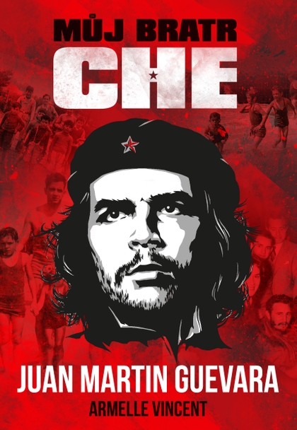 E-kniha Můj bratr Che - Juan Martin Guevara, Armelle Vincent