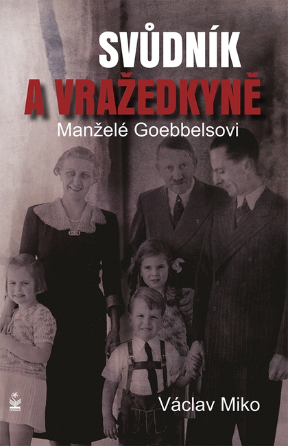 E-kniha Manželé Goebbelsovi - svůdník a vražedkyně - Václav Miko