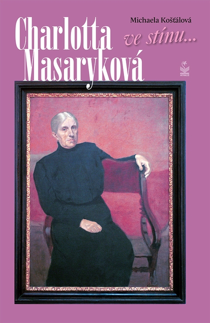 E-kniha Charlotta Masaryková: Ve stínu... - Michaela Košťálová