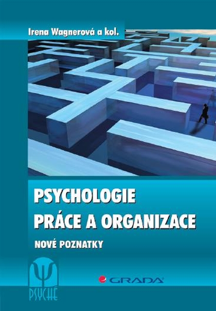 E-kniha Psychologie práce a organizace - Irena Wagnerová, kolektiv a