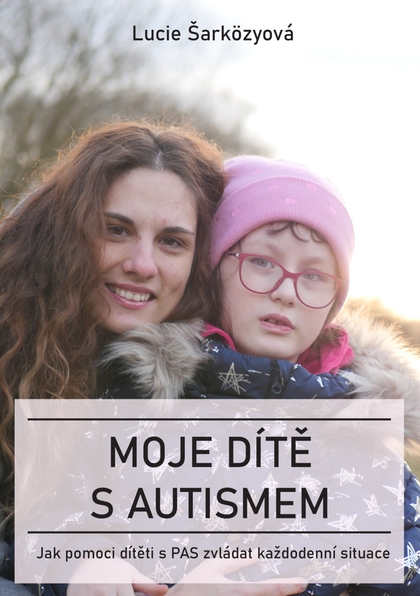 E-kniha Moje dítě s autismem - Lucie Šarközyová