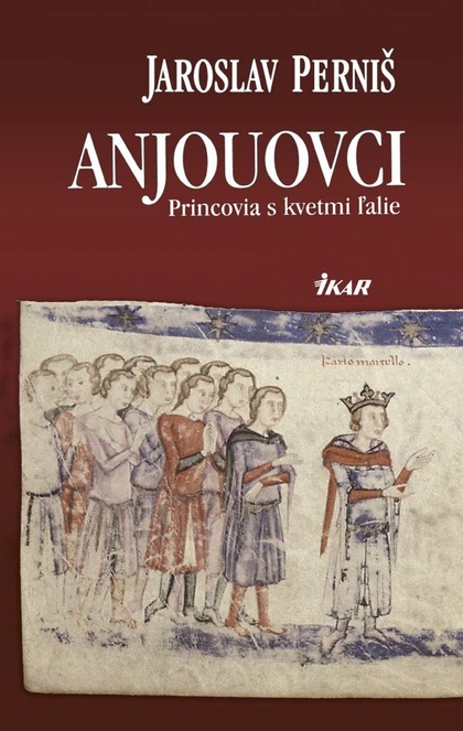 E-kniha Anjouovci - Princovia s kvetmi ľalie - Jaroslav Perniš