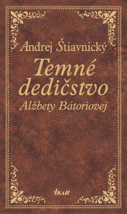 E-kniha Temné dedičstvo Alžbety Bátoriovej - Andrej Štiavnický