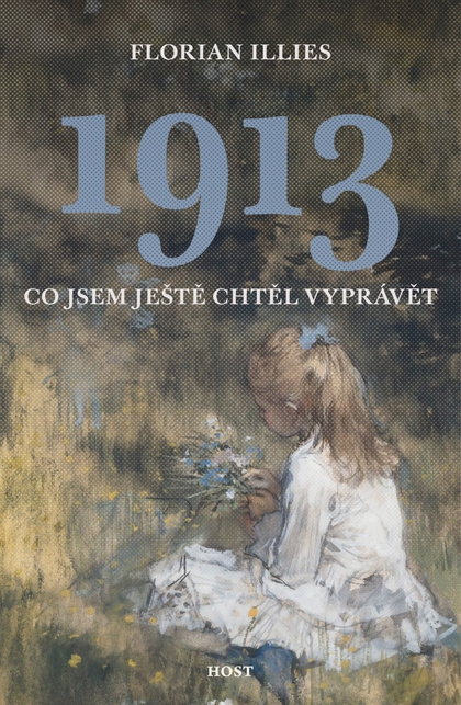 E-kniha 1913. Co jsem ještě chtěl vyprávět - Florian Illies