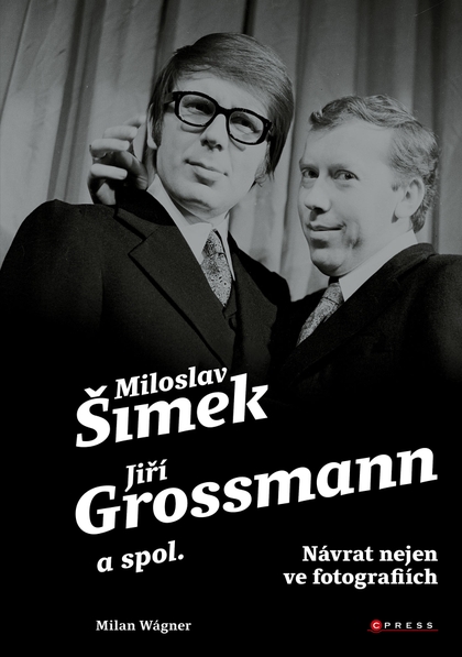 E-kniha Šimek, Grossmann a spol.: návrat nejen ve fotografiích - Milan Wágner