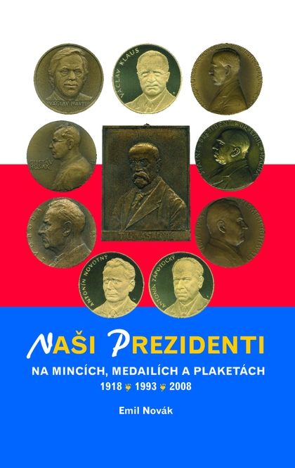 E-kniha Naši prezidenti na mincích, medailích a plaketách 1918 – 2008 - Emil Novák