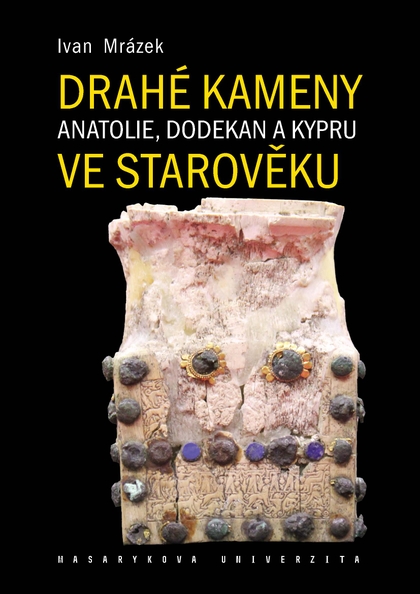 E-kniha Drahé kameny Anatolie, Dodekan a Kypru ve starověku - Ivan Mrázek
