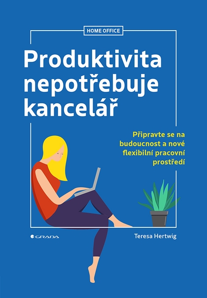 E-kniha Produktivita nepotřebuje kancelář - Teresa Hertwig