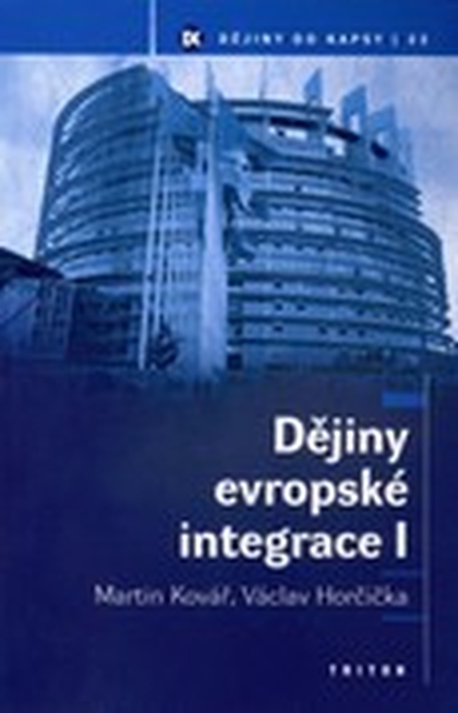 E-kniha Dějiny evropské integrace I - Doc. PhDr. Martin Kovář Ph.D., Doc. PhDr.   Václav Horčička Ph.D.