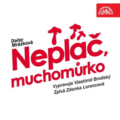 Audiokniha Neplač, muchomůrko - Vlastimil Brodský, Daisy Mrázková, Zdena Lorencová