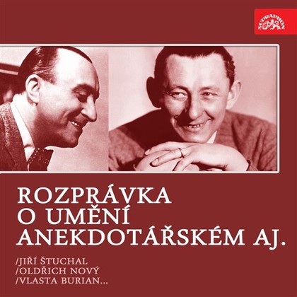 Audiokniha Rozprávka o umění anekdotářském aj. /Jiří Štuchal, Vlasta Burian, Oldřich Nový... - Jiří Štuchal, Jiří Štuchal