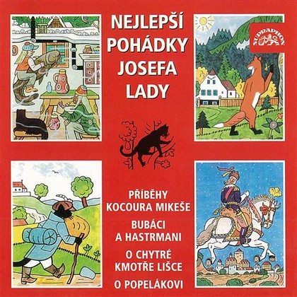 Audiokniha Nejlepší pohádky Josefa Lady - Miloš Rozhoň, Antonín Jedlička, Jaroslav Kepka, Jiřina Jirásková, Oldřich Musil, Josef Beyvl, Marie Štichová, Lubomír Lipský, Jaroslava Drmlová, Jiří Mikota, Josef Lada