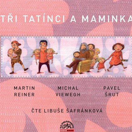 Audiokniha Tři tatínci a maminka - Libuše Šafránková, Martin Reiner