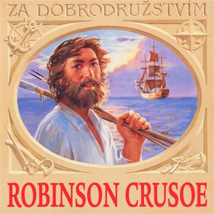 Audiokniha Robinson Crusoe - Ladislav Pešek, Miloš Rozhoň, Jaroslav Kepka, Jiří Adamíra, Martin Růžek, Václav Postránecký, Čestmír Řanda, Václav Mareš, Daniel Defoe