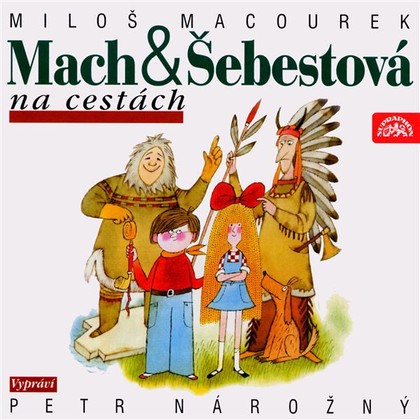 Audiokniha Mach a Šebestová na cestách - Petr Nárožný, Miloš Macourek