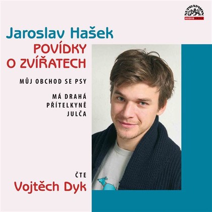 Audiokniha Povídky o zvířatech (Můj obchod se psy, Má drahá přítelkyně Julča) - Vojtěch Dyk, Jaroslav Hašek