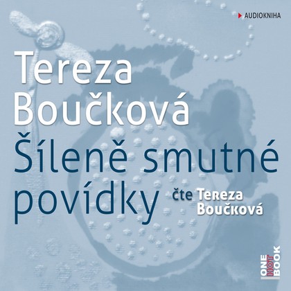 Audiokniha Šíleně smutné povídky - Tereza Boučková, Tereza Boučková