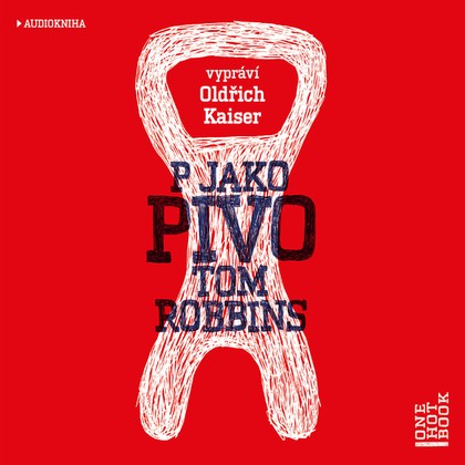 Audiokniha P jako pivo - Oldřich Kaiser, Tom Robbins