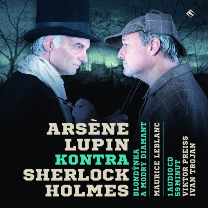 Audiokniha Arsène Lupin kontra Sherlock Holmes - Ivan Řezáč, Antonín Hardt, Jaroslav Kepka, Stanislav Zindulka, Andrea Elsnerová, Ivan Trojan, Viktor Preiss, Josef Somr, Maurice Leblanc