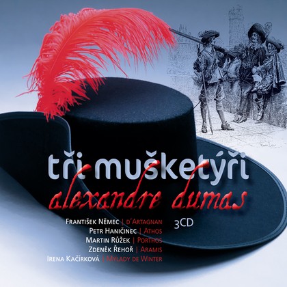 Audiokniha Tři mušketýři - František Němec, Petr Haničinec, Martin Růžek, Zdeněk Řehoř, Irena Kačírková, Rudolf Pellar a další., Alexandre Dumas