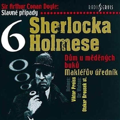 Audiokniha Slavné případy Sherlocka Holmese 6 - Simona Stašová, Jan Přeučil, Antonín Molčík, Ivan Trojan, Jiří Bruder, Miriam Kantorková, Iveta Dušková, Viktor Preiss (Holmes), Otakar Brousek st. (Dr. Watson), Arthur Conan Doyle