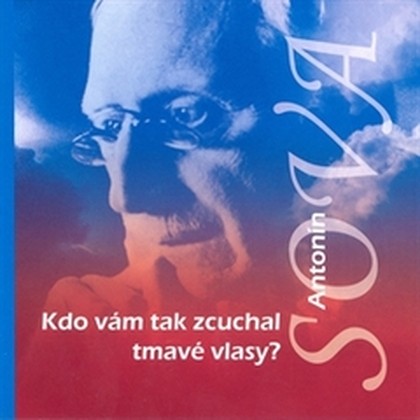 Audiokniha Kdo vám tak zcuchal tmavé vlasy? - Radovan Lukavský, Bořivoj Navrátil, Václav Voska, Jiří Ornest, Hana Maciuchová, Vladimír Ráž, Lukáš Hlavica, Jan Vlasák, Antonín Sova