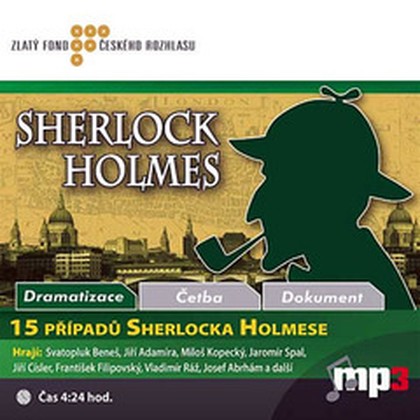 Audiokniha 15 případů Sherlocka Holmese - Svatopluk Beneš, Jiří Sovák, František Filipovský, Miloš Kopecký, Vladimír Ráž, Jaromír Spal, Josef Somr, Irena Kačírková, Jiří Císler a Jiří Adamíra, Vlastimil Brodský a další, Arthur Conan Doyle